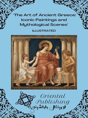 cover image of The Art of Ancient Greece Iconic Paintings and Mythological Scenes